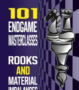 101 Endgame Masterclasses: Rooks and Material Imbalances