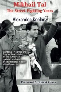 Mikhail Tal: The Street-Fighting Years
