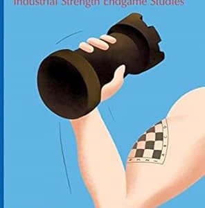 Oleg Pervakov's Industrial Strength Endgame Studies: A World Champion's Favorite Composers: 4