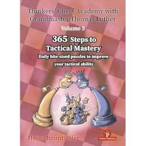 Thinkers' Chess Academy with Grandmaster Thomas Luther - Volume 5: 365 Steps to Tactical Mastery