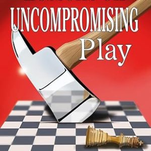 Lessons on Uncompromising Play: Mastering Strategies for Winning Concepts (Hardcover)