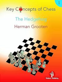 Key Concepts of Chess - Volume 1 - The Hedgehog