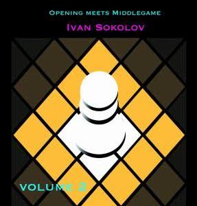 Chess Middlegame Strategies Volume 2: Opening meets Middlegame